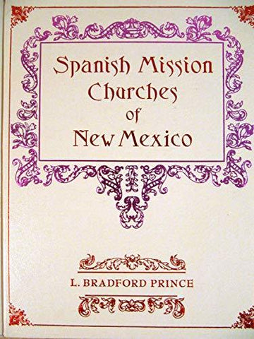 Spanish Mission Churches of New Mexico (Rio Grande Classic) Prince, L. Bradford