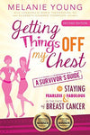 Getting Things Off My Chest: A Survivor's Guide to Staying Fearless and Fabulous