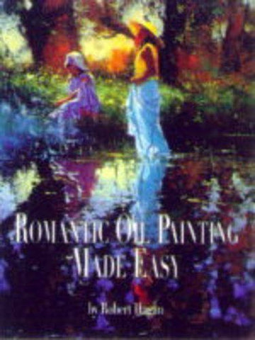 Romantic Oil Painting Made Easy Hagan, Robert