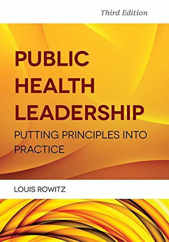 Public Health Leadership: Putting Principles Into Practice [Paperback] Rowitz, L