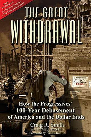 The Great Withdrawal: How the Progressives' 100-year Debasement of America and t