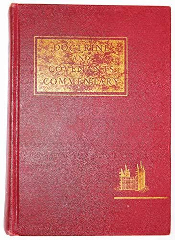 Doctrine and Covenants Commentary: The Doctrine and Covenants Containing Revelat