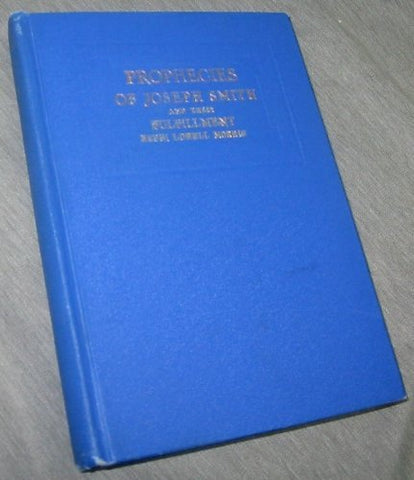 Prophecies of Joseph Smith and Their Fulfillment [Hardcover] Nephi Lowell Morris