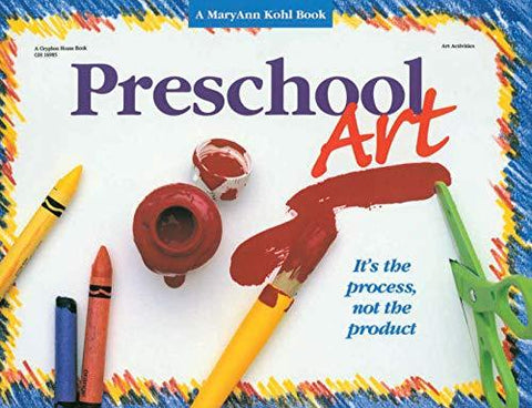 Preschool Art: It's the Process, Not the Product! Kohl, MaryAnn F.