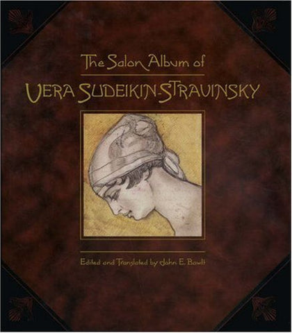 The Salon Album of Vera Sudeikin-Stravinsky John E. Bowlt and Vera Sudeikin-Stra