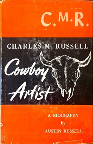Charles M. Russell: Cowboy Artist [Hardcover] Russell, Austin