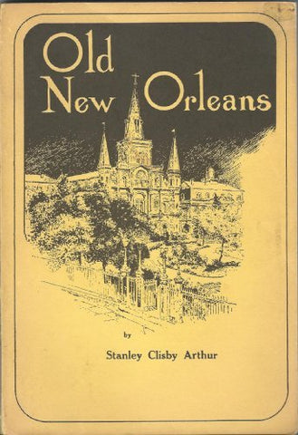Old New Orleans,: A history of the Vieux Carre?, its ancient and historical buil