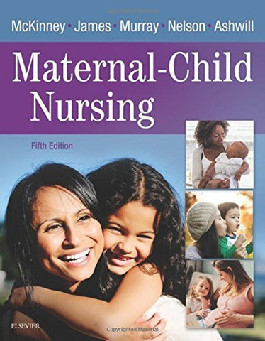 Maternal-Child Nursing McKinney MSN  RN  C, Emily Slone; James PhD  RN, Susan Ro