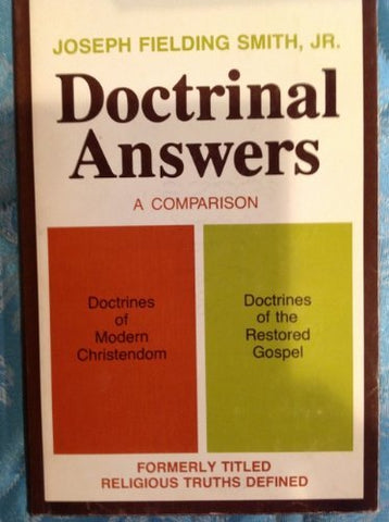 Doctrinal Answers: A Comparison of Religious Faiths with the Restored Gospel Jos