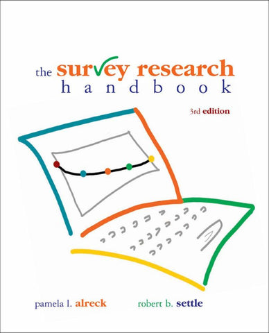 The Survey Research Handbook, Third Edition Pamela L. Alreck and Robert B. Settl
