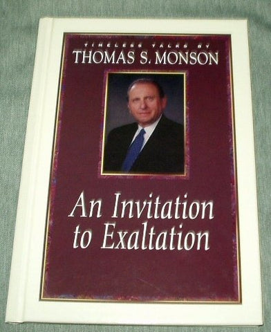 An invitation to exaltation (Timeless talks) Monson, Thomas S