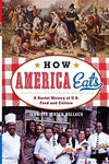 How America Eats: A Social History of U.S. Food and Culture (American Ways) [Pap
