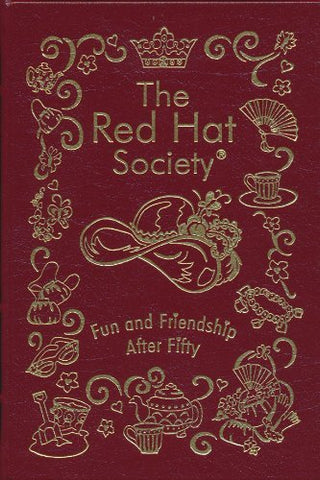 The Red Hat Society Fun and Friendship After Fifty: Signed Collector's Edition E