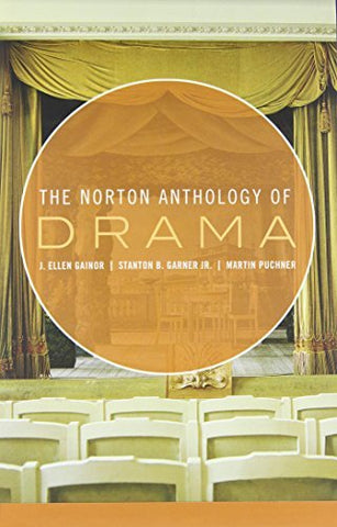 The Norton Anthology of Drama Gainor, J. Ellen; Garner Jr., Stanton B. and Puchn