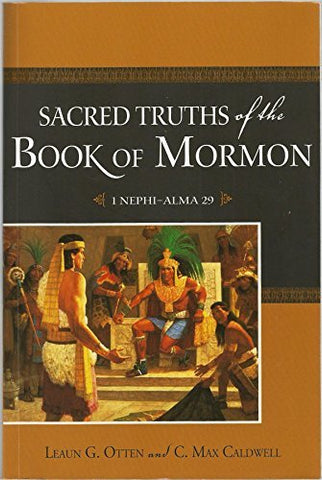 Sacred Truths of the Book of Mormon Vol. One: 1 Nephi-Alma 29 [Paperback] Leaun