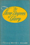 The Three Degrees of Glory [Pamphlet] Melvin J. Ballard