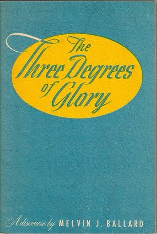 The Three Degrees of Glory [Pamphlet] Melvin J. Ballard