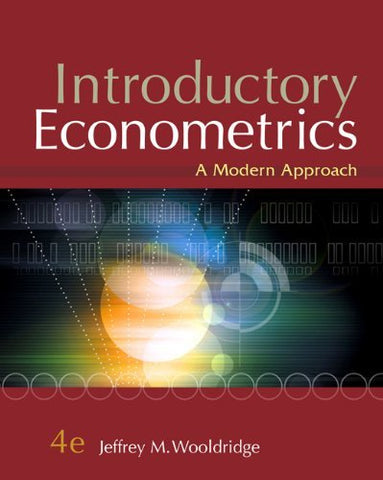 Introductory Econometrics: A Modern Approach, 4th Edition Wooldridge, Jeffrey M.