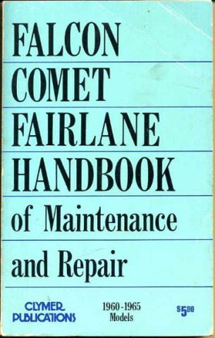 Falcon, Comet, Fairlane Handbook of Maintenance and Repair 1960-1965 Models [Pap