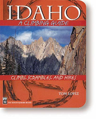 Idaho: A Climbing Guide (Climbing Guides) [Paperback] Tom Lopez