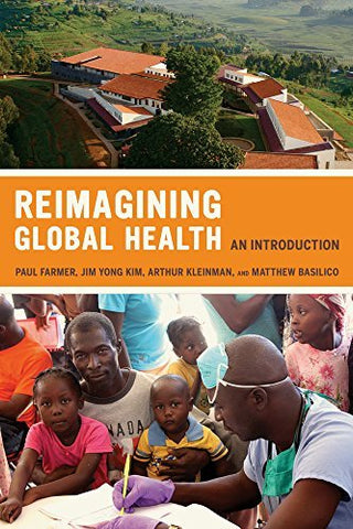 Reimagining Global Health: An Introduction (Volume 26) (California Series in Pub
