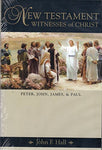 New Testament Witnesses of Christ: Peter, John, James, and Paul Hall, John F.