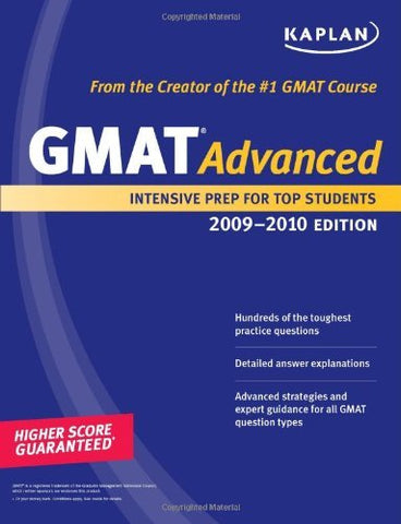 Kaplan GMAT Advanced 2009-2010 Edition: Intensive Prep for Top Students Kaplan