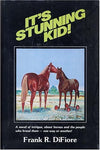 It's Stunning Kid! [Hardcover] Frank R. DiFiore