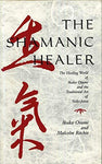 The Shamanic Healer: The Healing World of Ikuko Osumi and the Traditional Art of