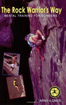 The Rock Warrior's Way: Mental Training for Climbers Ilgner, Arno