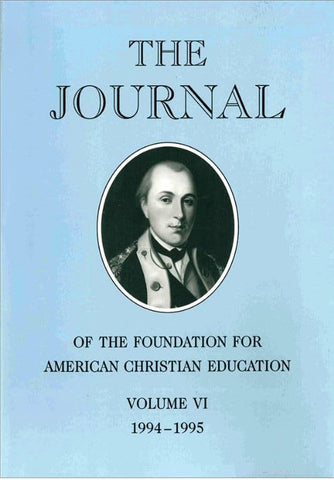 The Journal of the Foundation for American Christian Education, Vol. VI 1994-95