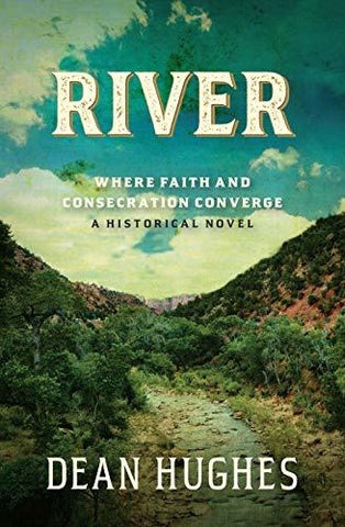 River: Where Faith and Consecration Converge [Hardcover] Dean Hughes