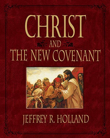 Christ and the New Covenant: The Messianic Message of the Book of Mormon [Paperb