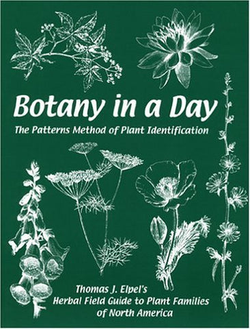Botany in a Day: The Patterns Method of Plant Identification Elpel, Thomas J.