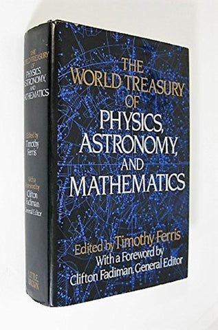 The World Treasury of Physics, Astronomy and Mathematics Ferris, Timothy and Fad
