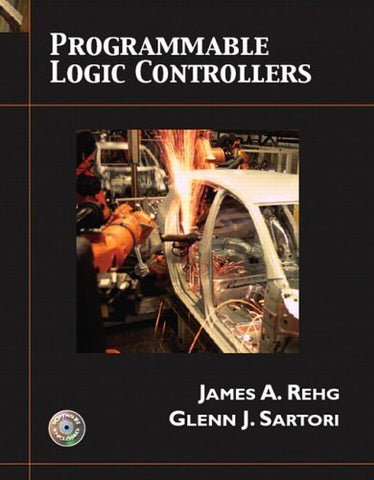 Programmable Logic Controllers Rehg, James A. and Sartori, Glenn J.