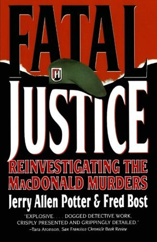 Fatal Justice: Reinvestigating the MacDonald Murders [Paperback] Potter, Jerry A