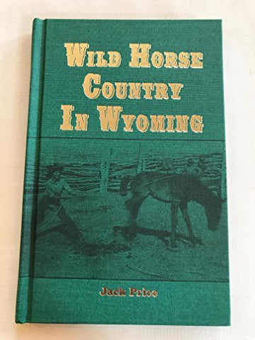 Wild Horse Country in Wyoming [Paperback] Jack Price