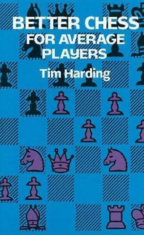 Better Chess for Average Players [Paperback] Harding, Tim