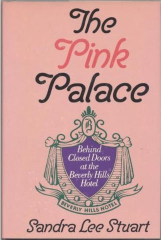 The pink palace: Behind closed doors at the Beverly Hills Hotel Stuart, Sandra L