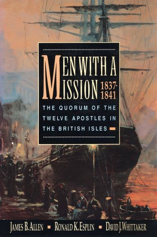 Men with a Mission: The Quorum of the Twelve Apostles in the British Isles, 1837