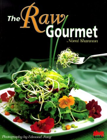 The Raw Gourmet: Simple Recipes for Living Well Nomi Shannon