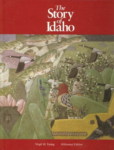 The Story of Idaho: Millennial Edition [Hardcover] Young, Virgil M