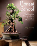 Bonsai School: The Complete Course in Care, Training & Maintenance Coussins, Cra