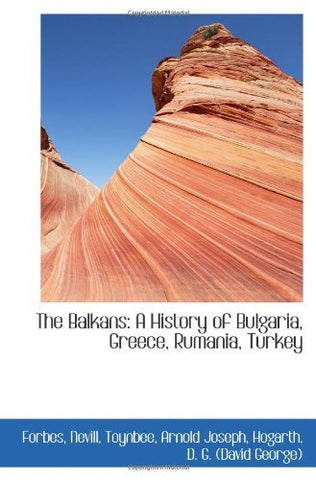 The Balkans: A History of Bulgaria, Greece, Rumania, Turkey [Paperback] Nevill