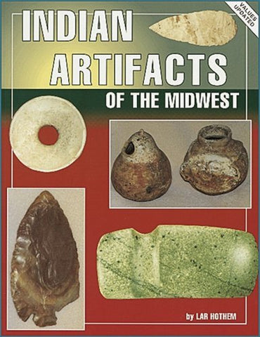 Indian Artifacts of the Midwest Hothem, Lar