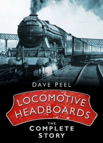 Locomotive Headboards: The Complete Story [Hardcover] Peel, Dave