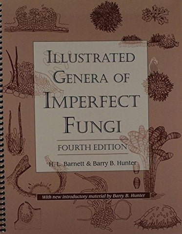 Illustrated Genera of Imperfect Fungi [Spiral-bound] Barnett, Horace Leslie and