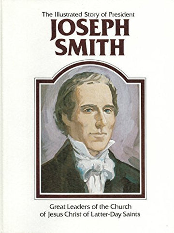 The illustrated story of President Joseph Smith (Great leaders of the Church of