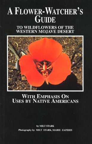 A Flower-Watcher's Guide to Wildflowers of the Western Mojave Desert [Paperback]